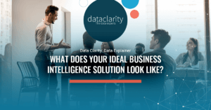 What does your Ideal BI Solution look like?