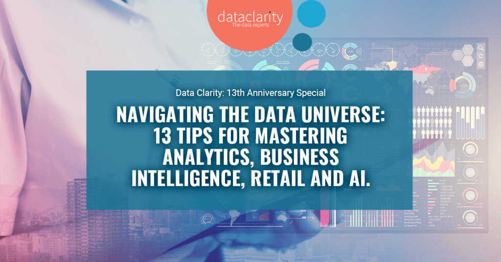 Navigating the Data Universe: 13 Tips for Mastering Analysis, Business Intelligence, Retail and AI.